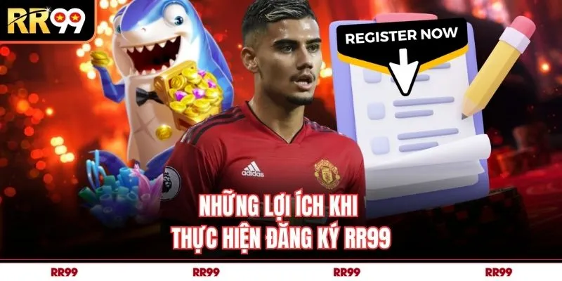 Những lợi ích khi thực hiện đăng ký RR99