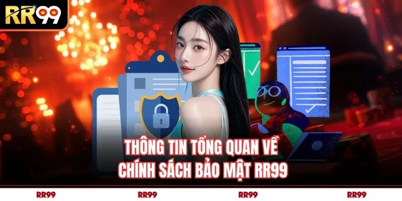 Thông tin tổng quan về chính sách bảo mật RR99