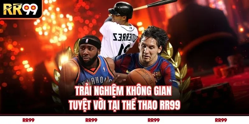 Trải nghiệm không gian tuyệt vời tại thể thao RR99